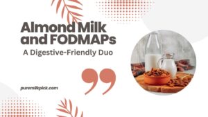 Almond Milk and FODMAPs A Digestive-Friendly Duo