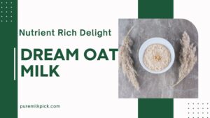 Dream Oat Milk Nutrient Rich Delight
