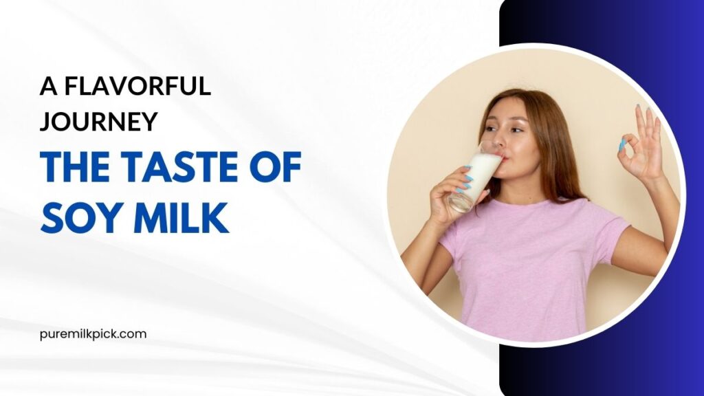 The Taste of Soy Milk A Flavorful Journey