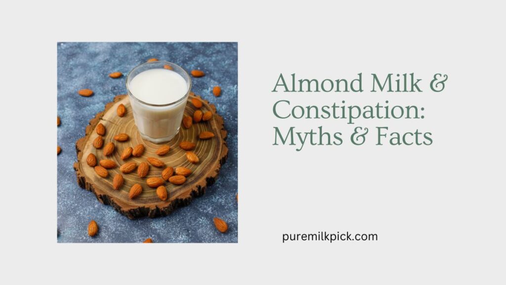 Almond Milk & Constipation Myths & Facts