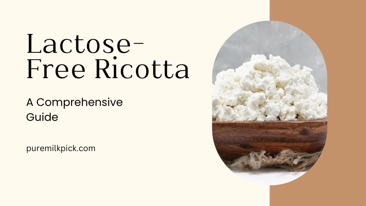 Lactose-Free Ricotta A Comprehensive Guide