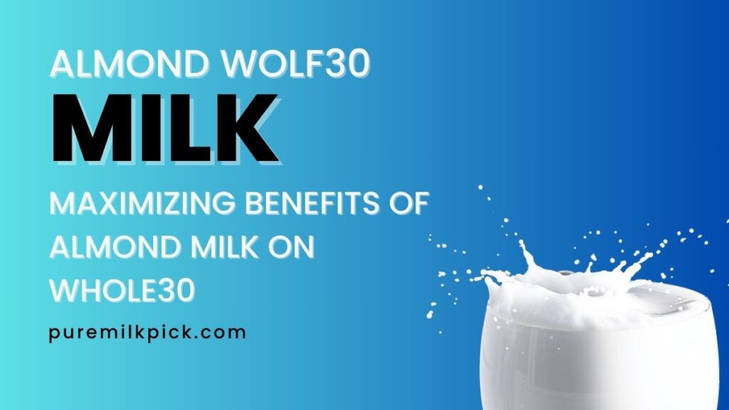 Maximizing Benefits of Almond Milk on Whole30