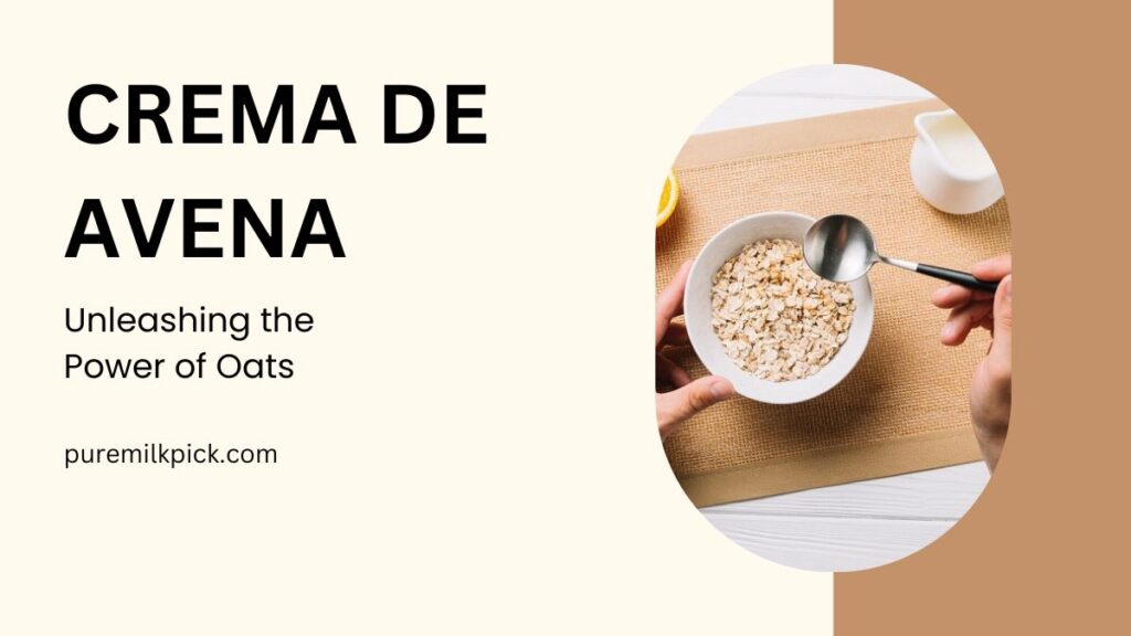 Unleashing the Power of Oats with Crema de Avena