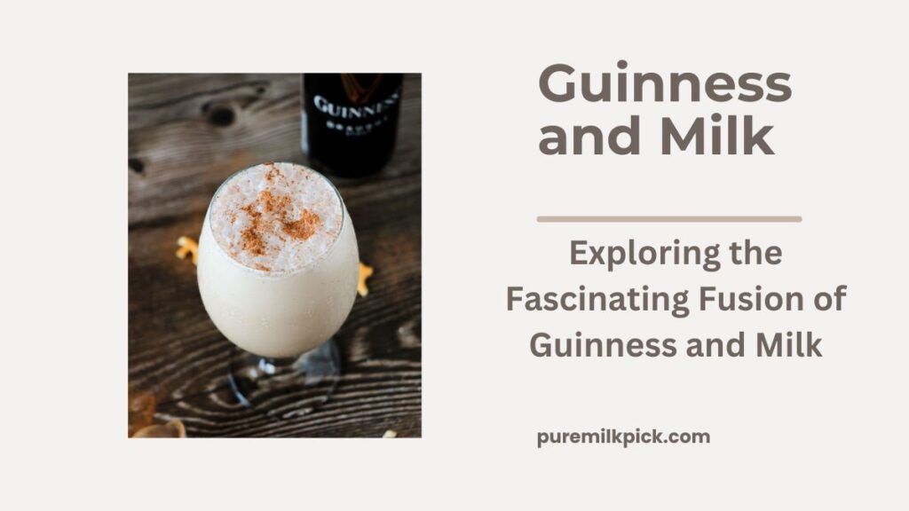 Exploring the Fascinating Fusion of Guinness and Milk