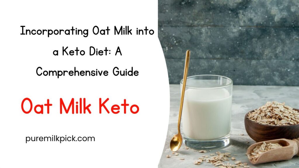 Incorporating Oat Milk into a Keto Diet A Comprehensive Guide