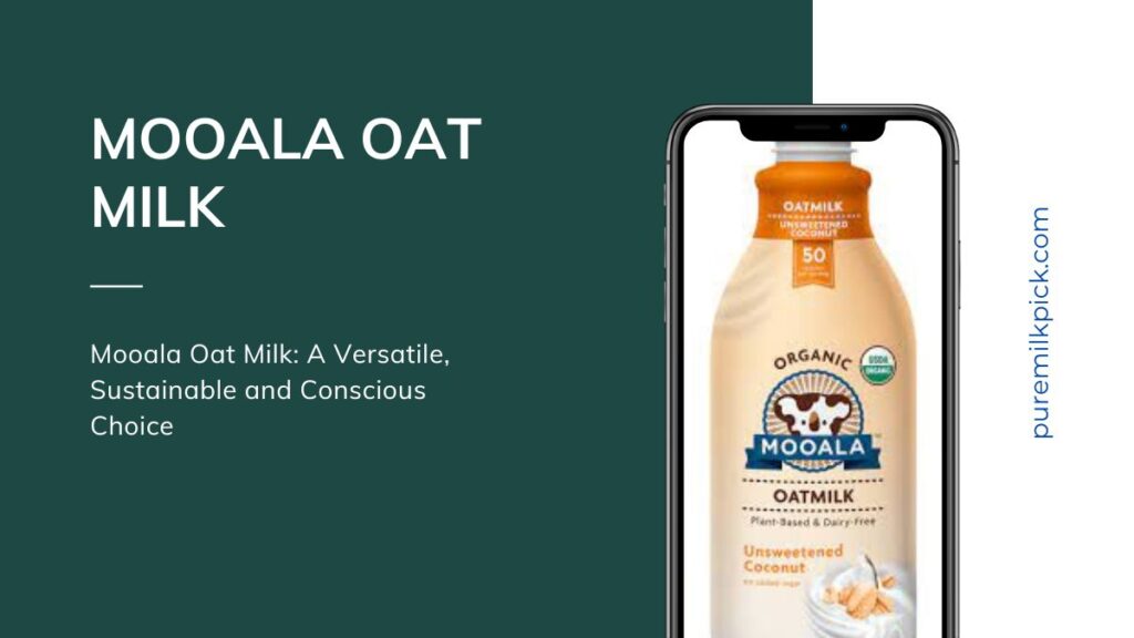 Mooala Oat Milk: A Versatile, Sustainable and Conscious Choice