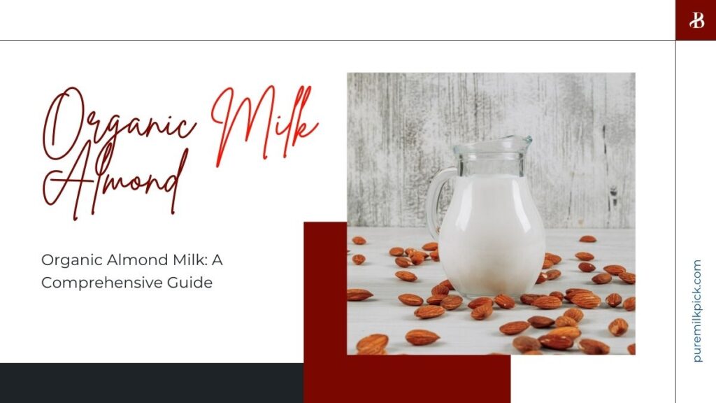 Organic Almond Milk: A Comprehensive Guide