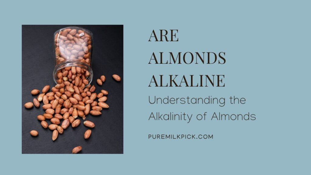Understanding the Alkalinity of Almonds