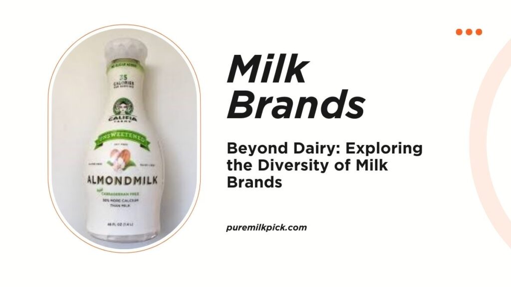 Beyond Dairy: Exploring the Diversity of Milk Brands
