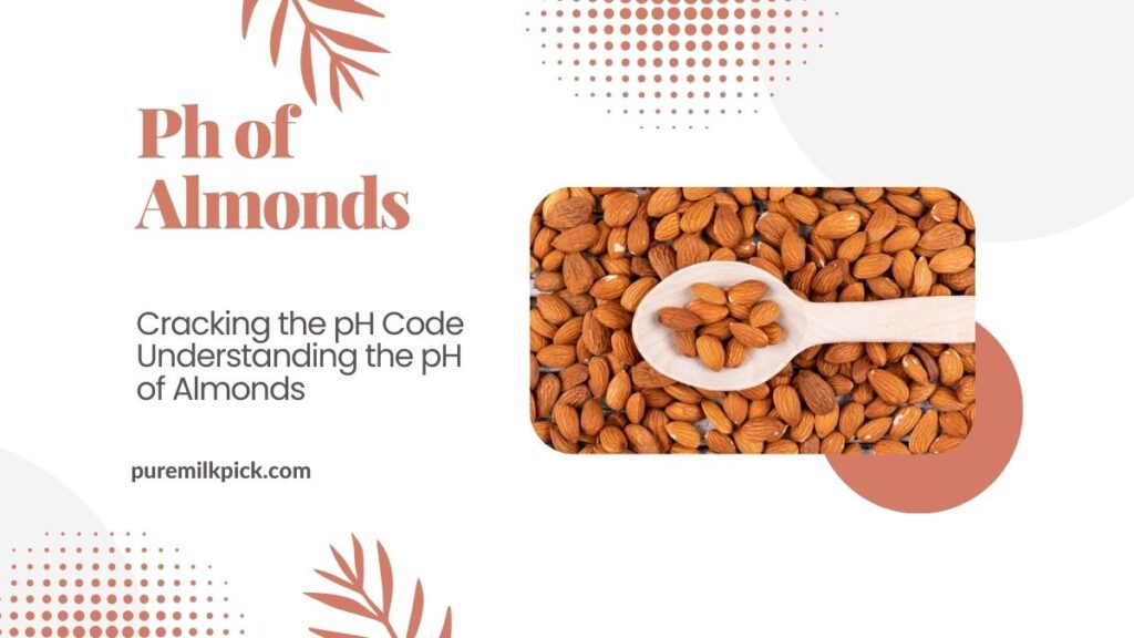 Cracking the pH Code Understanding the pH of Almonds