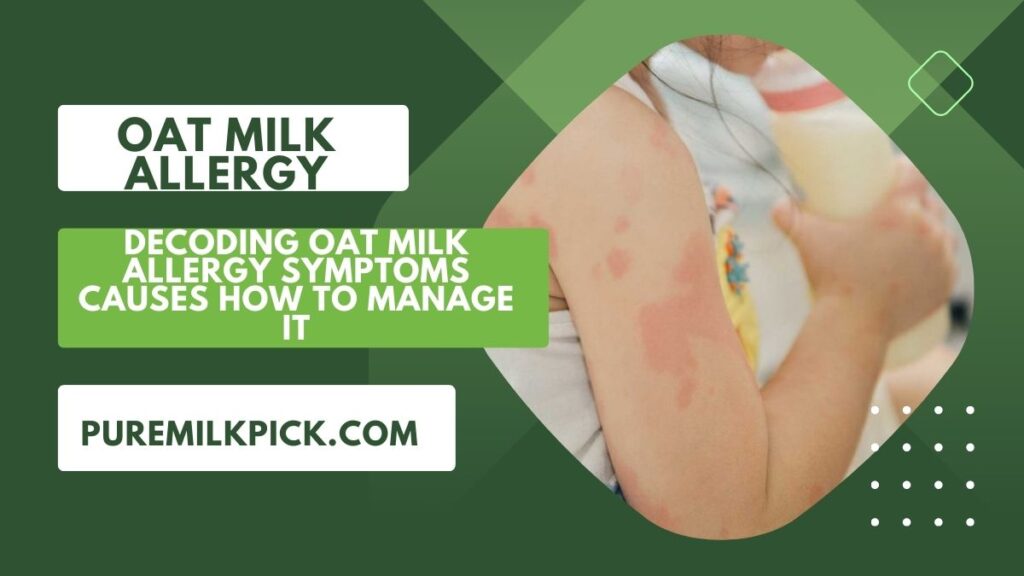 Decoding Oat Milk Allergy Symptoms causes How to Manage It