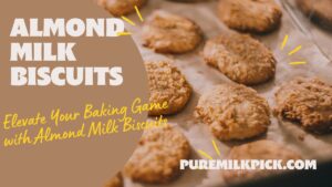 Elevate Your Baking Game with Almond Milk Biscuits