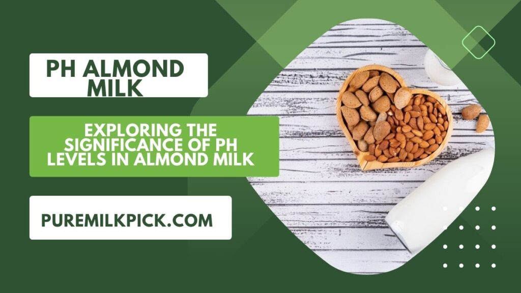 Exploring the Significance of pH Levels in Almond Milk