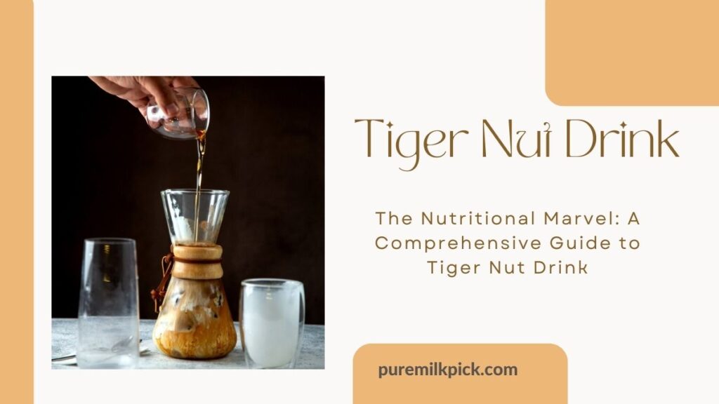 The Nutritional Marvel: A Comprehensive Guide to Tiger Nut Drink