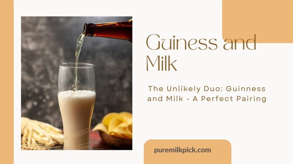 The Unlikely Duo: Guinness and Milk - A Perfect Pairing