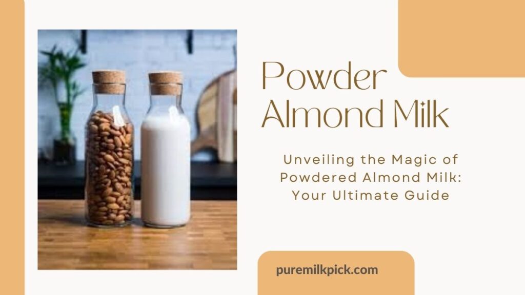 Unveiling the Magic of Powdered Almond Milk: Your Ultimate Guide