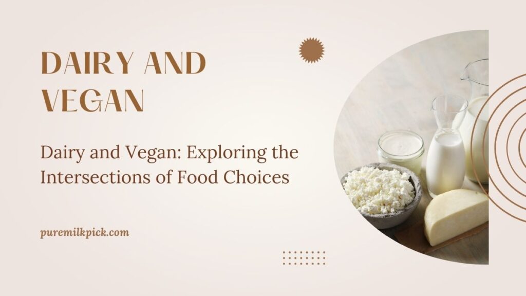 Dairy and Vegan: Exploring the Intersections of Food Choices