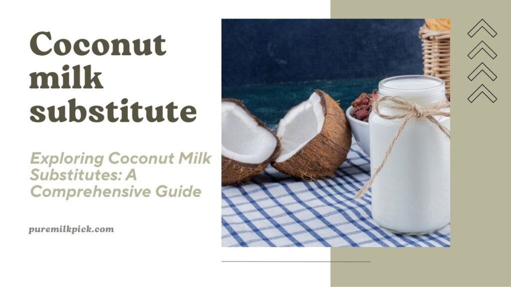 Exploring Coconut Milk Substitutes: A Comprehensive Guide