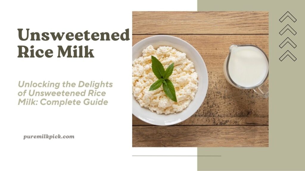 Unlocking the Delights of Unsweetened Rice Milk: Complete Guide