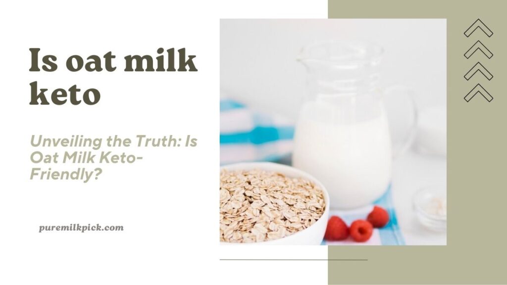 Unveiling the Truth: Is Oat Milk Keto-Friendly?