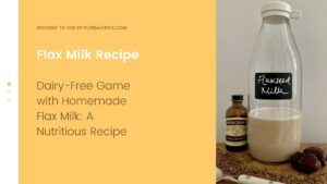 Dairy-Free Game with Homemade Flax Milk: A Nutritious Recipe