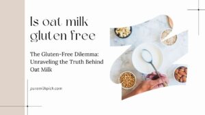 The Gluten-Free Dilemma: Unraveling the Truth Behind Oat Milk